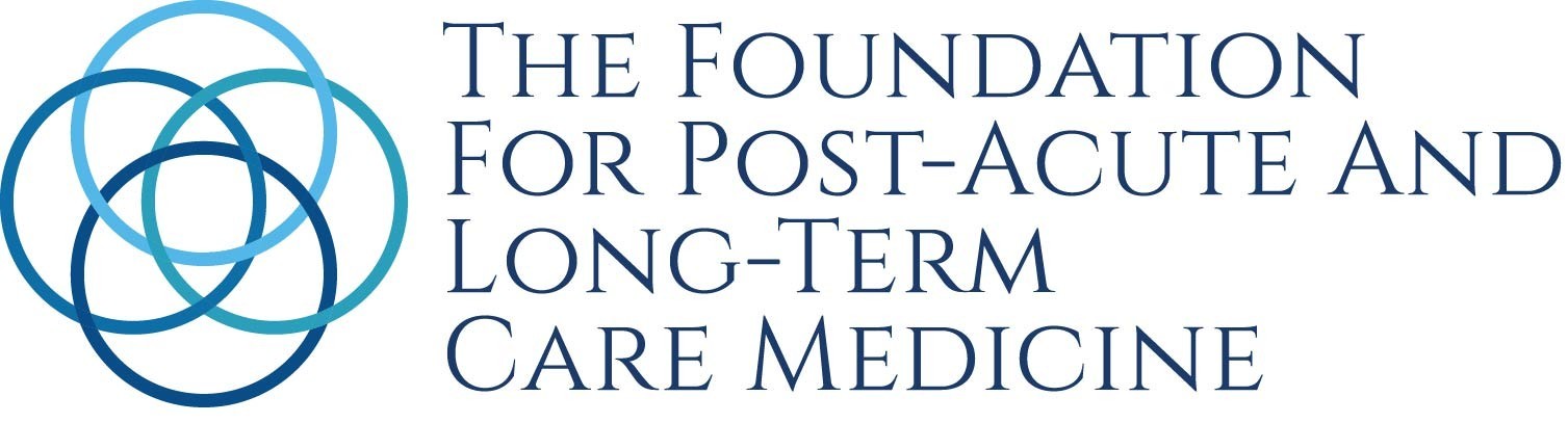 The Foundation for Post-Acute and Long-Term Care Medicine